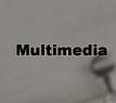 Multimedia